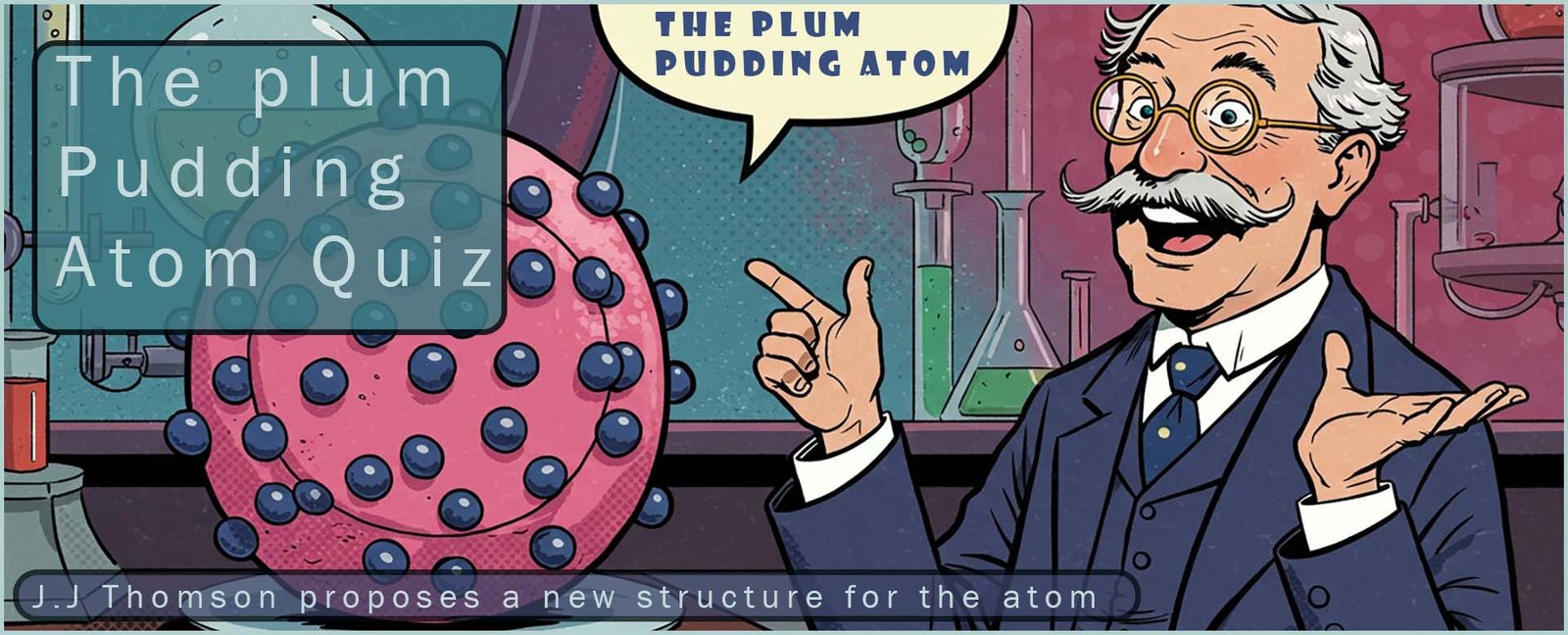 Header image- The plum pudding atom image quiz
